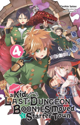 Suppose a Kid from the Last Dungeon Boonies Moved to a Starter Town, Vol. 4 (light novel)