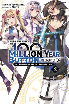 I Kept Pressing the 100-Million-Year Button and Came Out on Top, Vol. 2: The Failing Swordsman's Warrior Academy
