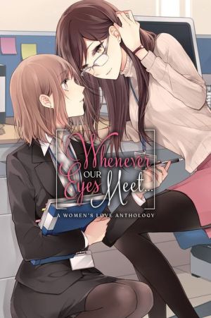 Whenever Our Eyes Meet...: A Women's Love Anthology