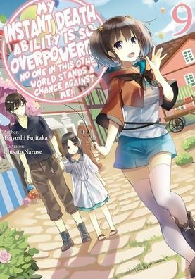 My Instant Death Ability Is So Overpowered, No One in This Other World Stands a Chance Against Me!, Vol. 9 (light novel)