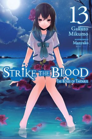Strike the Blood, Vol. 13 (light novel): The Roses of Tartarus