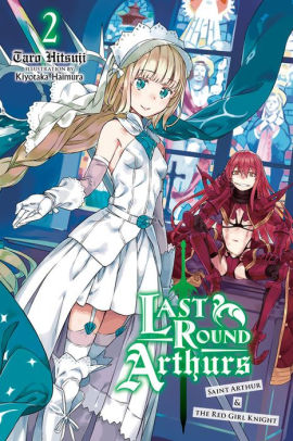 Last Round Arthurs, Vol. 2 (light novel): Saint Arthur & the Red Girl Knight