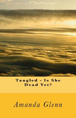 Tangled - Is She Dead Yet?
