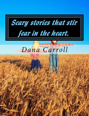 Scary Stories That Stir Fear in the Heart.