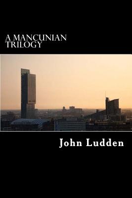A Mancunian Trilogy