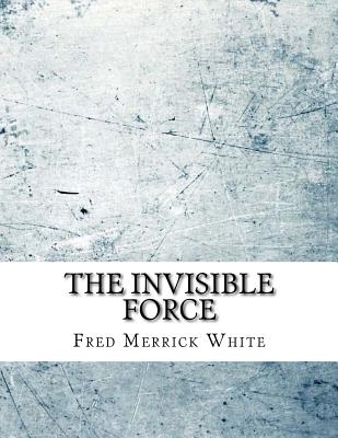 The Invisible Force