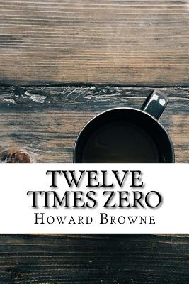 Twelve Times Zero