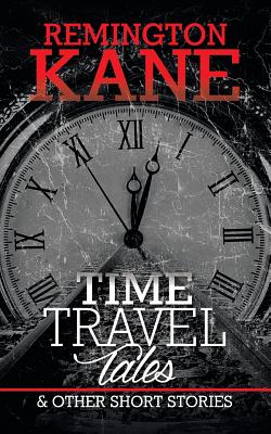 Time Travel Tales & Other Short Stories