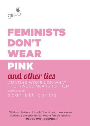 Feminists Don't Wear Pink (and Other Lies)