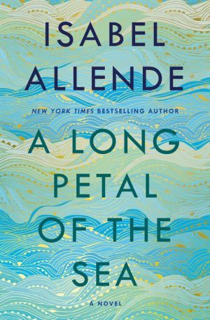 a long petal of the sea by isabel allende a long petal of the sea by isabel allende
