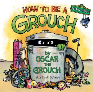 How to Be a Grouch
