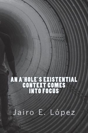 An A'hole's Existential Context Comes Into Focus