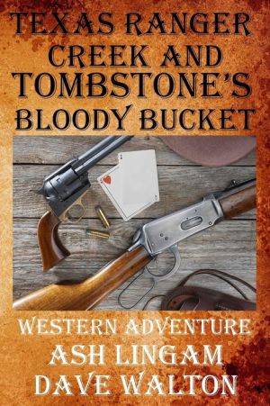Texas Ranger Creek & Tombstone's Bloody Bucket