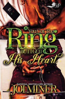 You Got the Ring, But I Got His Heart