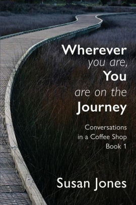 Wherever You Are, You Are On The Journey