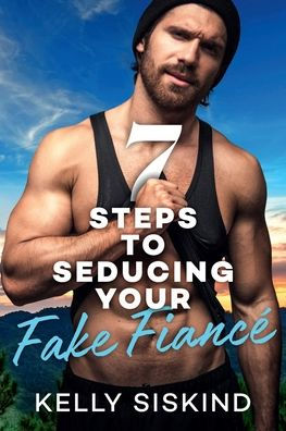 7 Steps to Seducing Your Fake Fiance