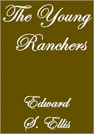 The Young Ranchers; Or, Fighting The Sioux