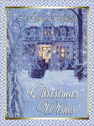 Christmas Wishes: A Romance Anthology