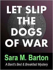 Let Slip the Dogs of War: A Bard's Bed & Breakfast Mystery