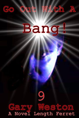 Go Out With A Bang!