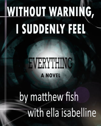 Without Warning, I Suddenly Feel Everything