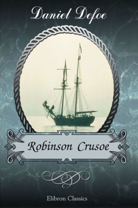 Robinson Crusoe. Elibron Classics