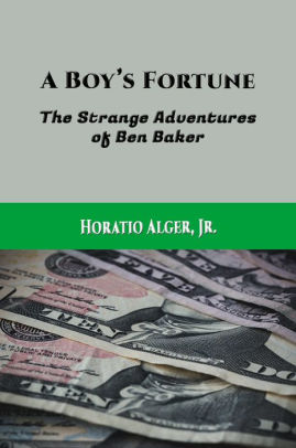 A Boy's Fortune; or, The Strange Adventures of Ben Baker