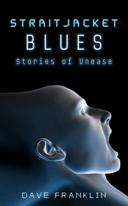 Straitjacket Blues and other Stories of Unease