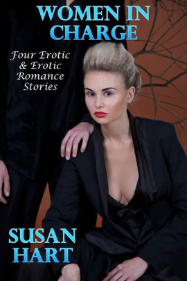 Women In Charge: Four Erotic & Erotic Romance Stories