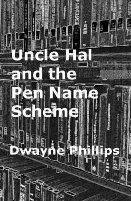 Uncle Hal and the Pen Name Scheme