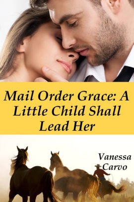 Mail Order Grace: A Little Child Shall Lead Her