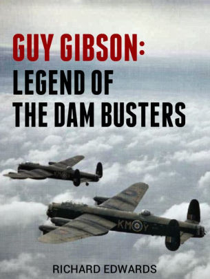 Guy Gibson: Legend of the Dam Busters
