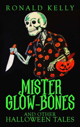 Mr. Glow-Bones and Other Halloween Tales