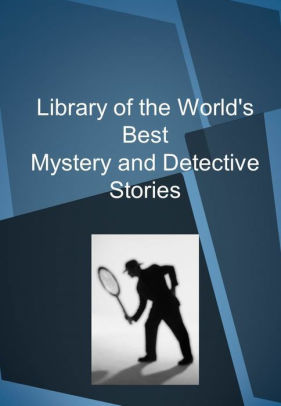 Library of the World's Best Mystery and Detective Stories