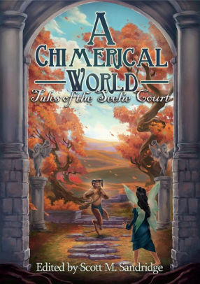 A Chimerical World: Tales of the Seelie Court