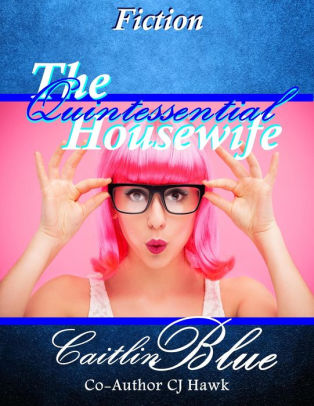 The Quintessential Housewife: Short Fiction