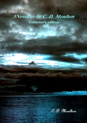 5 Novellas by C. D. Moulton Collector's Edition