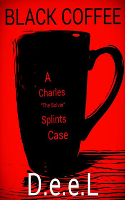 Black Coffee: A Charles "The Solver" Splints Case