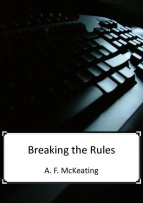 Breaking the Rules
