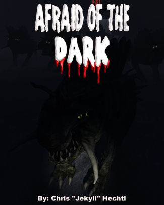 Afraid of the Dark