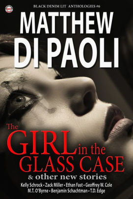Black Denim Lit #6: The Girl in the Glass Case