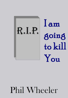 I Am Going To Kill You