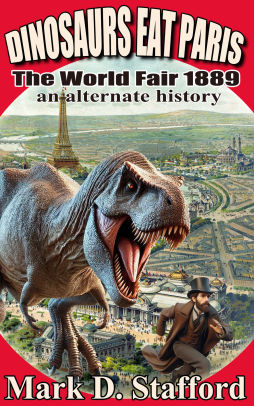 Dinosaurs Eat Paris: The World Fair, Paris, 1889