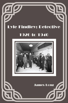 Lyle Findley: Detective, 1926 to 1940