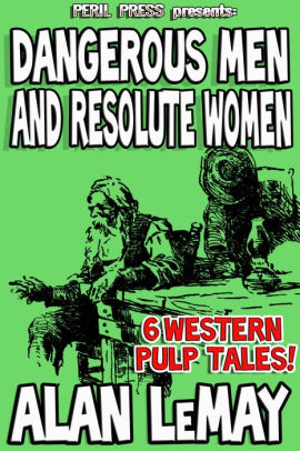 Dangerous Men and Resolute Women - 6 Western Pulp Tales!
