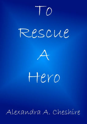 To Rescue A Hero