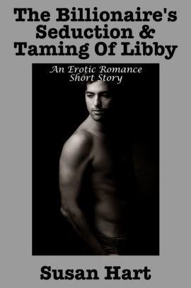 The Billionaire's Seduction & Taming Of Libby