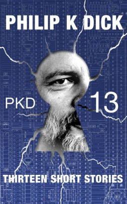 PKD-13: Thirteen Short Stories