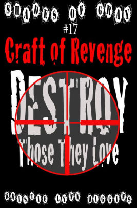 Craft Of Revenge: Destroy Those They Love