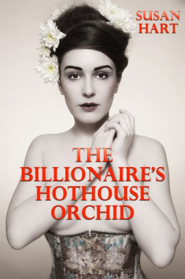 The Billionaire's Hothouse Orchid
